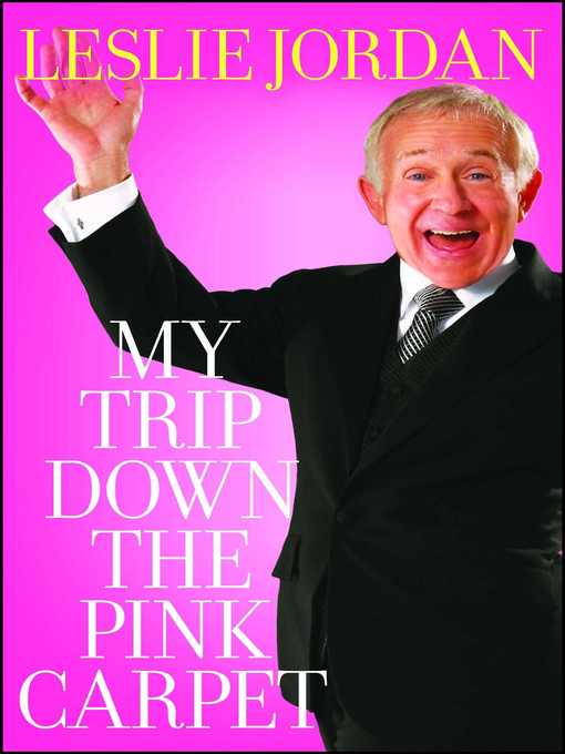 Title details for My Trip Down the Pink Carpet by Leslie Jordan - Wait list